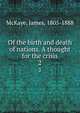 Of the birth and death of nations. A thought for the crisis. 2, McKaye, James, 1805-1888 
