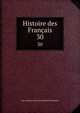 Histoire des Franais. 30, J. C. L. Simonde de Sismondi 