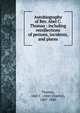 Autobiography of Rev. Abel C. Thomas : including recollections of persons, incidents, and places, Thomas, Abel C. (Abel Charles), 1807-1880 
