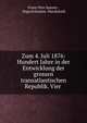 Zum 4. Juli 1876: Hundert Jahre in der Entwicklung der grossen transatlantischen Republik. Vier ., Franz Otto Spamer , Hugo Schramm -Macdonald 