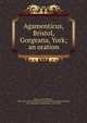 Agamenticus, Bristol, Gorgeana, York; an oration, Baxter, James Phinney, 1831-1921,Old York Historical and Improvement Society (York, Me.),Marshall, Frank Dennett, 1870-1949 