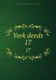 York deeds. 17, Maine Historical Society,Maine Genealogical Society (1884-),York County (Me.). Register of Deeds 