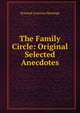 The Family Circle: Original & Selected Anecdotes, Howard Lorenzo Hastings 