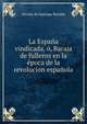 La Espana vindicada, o, Baraja de fulleros en la epoca de la revolucion espanola, Nicolas de Santiago Rotalde 