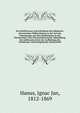 Das Schriftwesen und Schrifttum der bohmisch-slovenischen Volkerstamme in der Zeit der Ueberganges aus dem Heidentume in das Christentum; eine literaturhistorische Abhandlung. Zur Jubilaeums-Feier der Auffindung der Grunberger und Koniginhofer Handschrift, Hanus, Ignac Jan, 1812-1869 