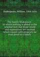 The family Shakspeare . in which nothing is added to the original text; but those words and expressions are omitted which cannot with propriety be read aloud in a family, Shakespeare, William, 1564-1616 
