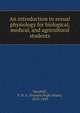 An introduction to sexual physiology for biological, medical, and agricultural students, Marshall, F. H. A. (Francis Hugh Adam), 1878-1949 