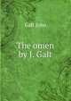 The omen by J. Galt., Galt John 