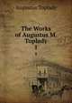 The Works of Augustus M. Toplady.. 1, Augustus Toplady 