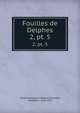 Fouilles de Delphes. 2, pt. 5, Ecole fran?aise d'Ath?nes,Homolle, Th?ophile, 1848-1925 