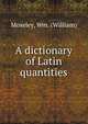 A dictionary of Latin quantities, Moseley, Wm. (William) 