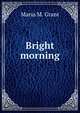 Bright morning, Maria M. Grant 