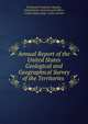 Annual Report of the United States Geological and Geographical Survey of the Territories ., Ferdinand Vandeveer Hayden, United States General Land Office , United States Dept . of the Interior 