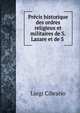 Precis historique des ordres religieux et militaires de S. Lazare et de S ., Cibrario Luigi 