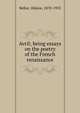 Avril; being essays on the poetry of the French renaissance, Belloc, Hilaire, 1870-1953 
