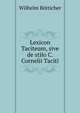 Lexicon Taciteum, sive de stilo C. Cornelii Taciti, Wilhelm Botticher 
