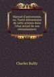 Manuel d'astronomie, ou, Trait? ?l?mentaire de cette science dans l'?tat actuel de nos connaissances, Charles Bailly 