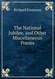 The National Jubilee, and Other Miscellaneous Poems, Richard Emmons 