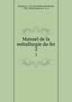 Manuel de la metallurgie du fer. 2, Karsten, C. J. B. (Carl Johann Bernhard), 1782-1853,Culmann, F. J., tr 