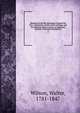 Memoirs of the life and times of Daniel De Foe: containing a review of his writings, and his opinions upon a variety of important matters, civil and ecclesiastical. 2, Wilson, Walter, 1781-1847 
