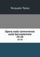 Opera colle controversie sulla Gerusalemme. 25-26, Torquato Tasso 