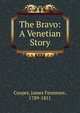The Bravo: A Venetian Story, Cooper, James Fenimore, 1789-1851 