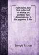 Fairy tales, now first collected: to which are prefixed two dissertations: 1. On pygmies. 2. On ., Ritson, Joseph 
