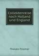 Collektenreise nach Holland und England, Theodor Fliedner 