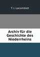 Archiv fur die Geschichte des Niederrheins, T. J. Lacomblet 