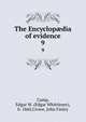 The Encyclopdia of evidence. 9, Camp, Edgar W. (Edgar Whittlesey), b. 1860,Crowe, John Finley 