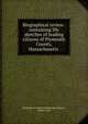 Biographical review . containing life sketches of leading citizens of Plymouth County, Massachusetts ., Biographical review publishing company, Boston, pub 