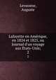 Lafayette en Ame?rique, en 1824 et 1825, ou Journal d'un voyage aux E?tats-Unis;, Levasseur, Auguste 