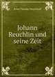 Johann Reuchlin und seine Zeit, Ernst Theodor Mayerhoff 