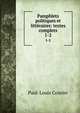 Pamphlets politiques et littraires: textes complets. 1-2, Paul-Louis Courier 