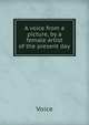 A voice from a picture, by a female artist of the present day, Voice 