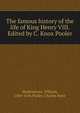 The famous history of the life of King Henry VIII. Edited by C. Knox Pooler, Shakespeare, William, 1564-1616,Pooler, Charles Knox 