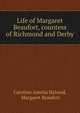 Life of Margaret Beaufort, countess of Richmond and Derby, Caroline Amelia Halsted, Margaret Beaufort 