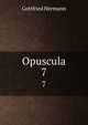 Opuscula. 7, Gottfried Hermann 