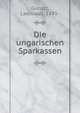 Die ungarischen Sparkassen, Gunszt, Ladislaus, 1885- 