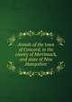 Annals of the town of Concord, in the county of Merrimack, and state of New Hampshire, Moore, Jacob Bailey, 1797-1853. [from old catalog],Miscellaneous Pamphlet Collection (Library of Congress) DLC [from old catalog] 