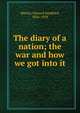 The diary of a nation; the war and how we got into it, Martin, Edward Sandford, 1856-1939 