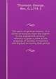 The spirit of general history : in a series of lectures, from the eighth, to the eighteenth century : wherein is given a view of the progress of society, in manners and legislation during that period, Thomson, George, Rev., fl. 1791-2 