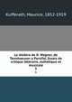 Le theatre de R. Wagner, de Tannhaeuser a Parsifal, Essais de critique litteraire, esthetique et musicale, Kufferath, Maurice, 1852-1919 