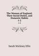The Women of England: Their Social Duties, and Domestic Habits. 1-2, Ellis Sarah Stickney 