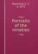 Portraits of the nineties, Raymond, E. T., d. 1872 