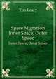 Space Migration. Inner Space, Outer Space, Tim Leary 