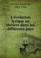 L'?volution lyrique au th??tre dans les diff?rents pays, Curzon, Henri de, 1861-1942 