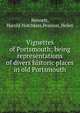 Vignettes of Portsmouth; being representations of divers historic places in old Portsmouth, Bennett, Harold Hotchkiss,Pearson, Helen 