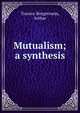 Mutualism; a synthesis, Travers-Borgstroem, Arthur 