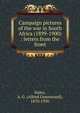 Campaign pictures of the war in South Africa (1899-1900) : letters from the front, Hales, A. G. (Alfred Greenwood), 1870-1936 